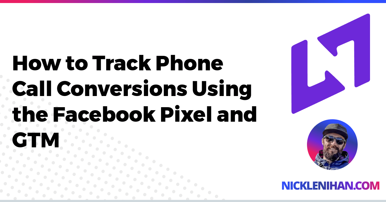 How to Track Phone Call Conversions Using the Facebook Pixel and GTM